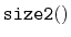 $ \mathtt{size2()}$