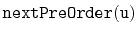 $ \mathtt{nextPreOrder(u)}$