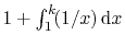 $ 1+ \int_1^k\! (1/x)\, \mathrm{d}x$