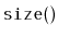 $ \mathtt{size()}$