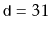 $ \ensuremath{\mathtt{d}}=31$
