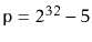 $ \ensuremath{\mathtt{p}}=2^{32}-5$