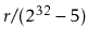 $ r/(2^{32}-5)$
