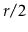 $ r/2$