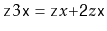 $ \ensuremath{\mathtt{z}}3\ensuremath{\mathtt{x}}
= \ensuremath{\mathtt{z}}x\ensuremath{\mathtt{+2}}z\ensuremath{\mathtt{x}}$