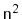 $ \ensuremath{\mathtt{n}}^2$
