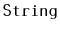 $ \mathtt{String}$