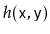 $ h(\ensuremath{\mathtt{x}},\ensuremath{\mathtt{y}})$