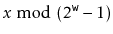 $ x \bmod (2^{\ensuremath{\mathtt{w}}}-1)$