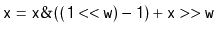 $\displaystyle \ensuremath{\mathtt{x = x\&((1<<w)-1) + x>>w}}
$
