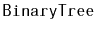 $ \mathtt{BinaryTree}$