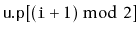 $ \ensuremath{\mathtt{u.p}}[(\ensuremath{\mathtt{i}}+1)\bmod 2]$