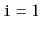 $ \ensuremath{\mathtt{i}}=1$