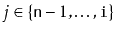 $ j\in\{\ensuremath{\mathtt{n}}-1,\ldots,\ensuremath{\mathtt{i}}\}$