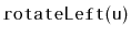 $ \mathtt{rotateLeft(u)}$