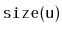 $ \mathtt{size(u)}$