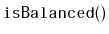 $ \mathtt{isBalanced()}$