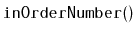 $ \mathtt{inOrderNumber()}$