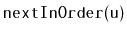 $ \mathtt{nextInOrder(u)}$