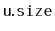 $ \mathtt{u.size}$
