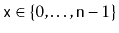 $ \ensuremath{\mathtt{x}}\in\{0,\ldots,\ensuremath{\mathtt{n}}-1\}$