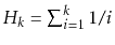 $ H_k=\sum_{i=1}^k 1/i$