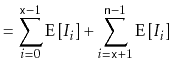$\displaystyle = \sum_{i=0}^{\ensuremath{\mathtt{x}}-1} \mathrm{E}\left[I_i\righ...
...nsuremath{\mathtt{x}}+1}^{\ensuremath{\mathtt{n}}-1} \mathrm{E}\left[I_i\right]$