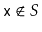 $ \ensuremath{\mathtt{x}}\not\in S$