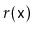 $ r(\ensuremath{\mathtt{x}})$