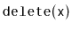 $ \mathtt{delete(x)}$