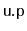 $ \mathtt{u.p}$