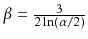 $ \beta=\frac{3}{2\ln(\alpha/2)}$