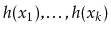 $ h(x_1),\ldots,h(x_k)$