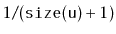 $ 1/(\ensuremath{\mathtt{size(u)}}+1)$