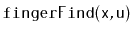 $ \mathtt{fingerFind(x,u)}$