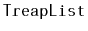 $ \mathtt{TreapList}$