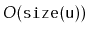 $ O(\ensuremath{\mathtt{size(u)}})$
