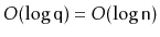 $ O(\log \ensuremath{\mathtt{q}}) = O(\log \ensuremath{\mathtt{n}})$