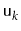 $ \ensuremath{\mathtt{u}}_k$