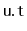 $ \mathtt{u.t}$