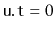 $ \ensuremath{\mathtt{u.t}}=0$
