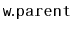 $ \mathtt{w.parent}$