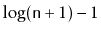 $ \log(\ensuremath{\mathtt{n}}+1)-1$