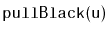$ \mathtt{pullBlack(u)}$
