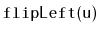 $ \mathtt{flipLeft(u)}$