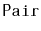 $ \mathtt{Pair}$
