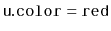 $ \ensuremath{\mathtt{u.color}}=\ensuremath{\mathtt{red}}$