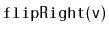 $ \mathtt{flipRight(v)}$
