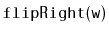 $ \mathtt{flipRight(w)}$