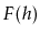 $ F(h)$